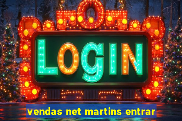 vendas net martins entrar